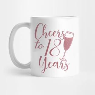 Cheers To 18 Years - 18th Birthday - Anniversary Mug